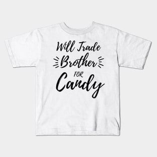 Will Trade Brother For Candy. Kids Halloween Funny Kids T-Shirt